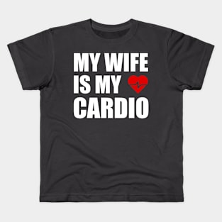 My Wife is my Cardio Funny Workout Gym Fitness for Husband Kids T-Shirt